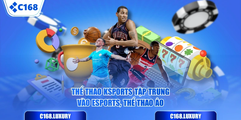 Thể Thao Ksports tập trung vào esports, thể thao ảo